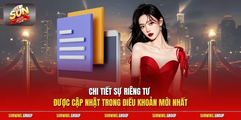 Chi tiết sự riêng tư được cập nhật trong điều khoản mới nhất
