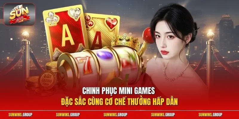 Chinh phục mini games đặc sắc cùng cơ chế thưởng hấp dẫn
