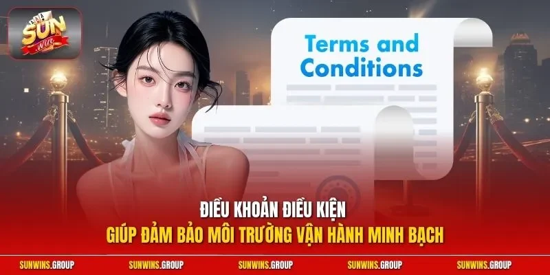 Điều khoản điều kiện giúp đảm bảo môi trường vận hành minh bạch
