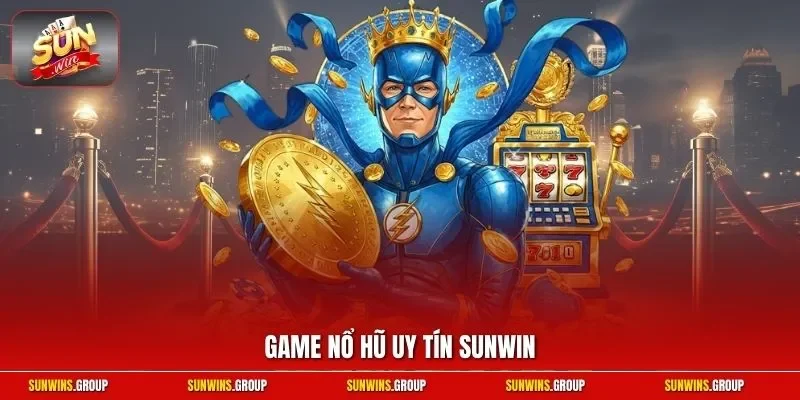 Game nổ hũ uy tín SUNWIN