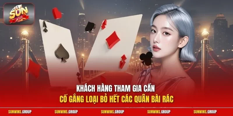 Khách hàng tham gia cần cố gắng loại bỏ hết các quân bài rác