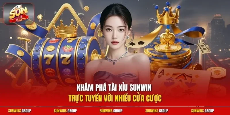 Khám phá tài xỉu SUNWIN trực tuyến với nhiều cửa cược
