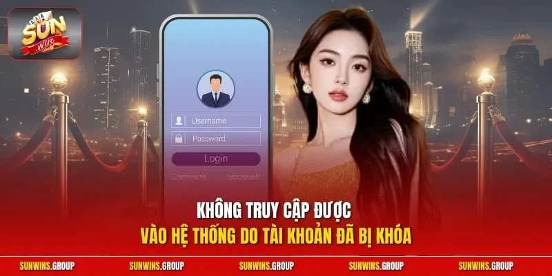 Không truy cập được vào hệ thống do tài khoản đã bị khóa