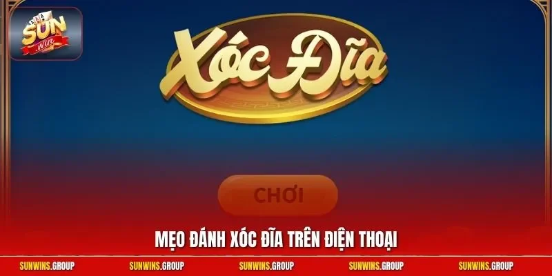 Mẹo đánh xóc đĩa trên điện thoại