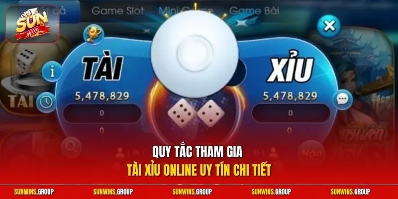  Quy tắc tham gia tài xỉu online uy tín chi tiết