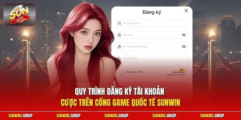 Quy trình đăng ký tài khoản cược trên cổng game quốc tế SUNWIN