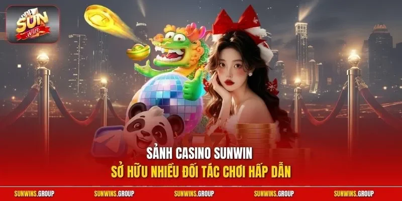 Sảnh casino SUNWIN sở hữu nhiều đối tác chơi hấp dẫn