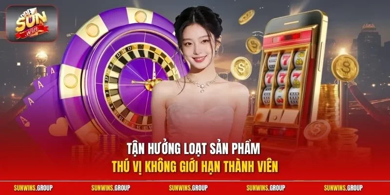 Tận hưởng loạt sản phẩm thú vị không giới hạn thành viên