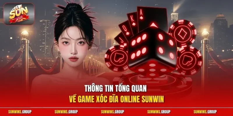Thông tin tổng quan về game xóc đĩa online SUNWIN