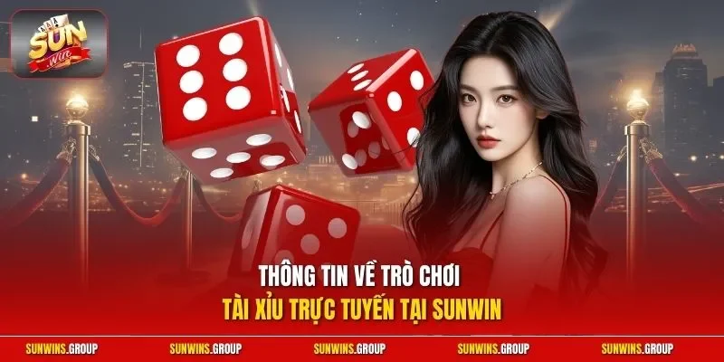 Thông tin về trò chơi tài xỉu trực tuyến tại SUNWIN