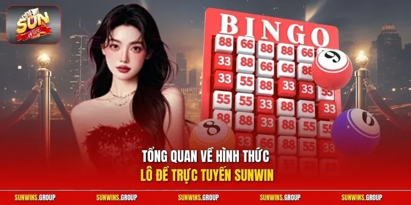 Tổng quan về hình thức lô đề trực tuyến SUNWIN